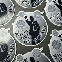 Load image into Gallery viewer, Here Come The Drums Glossy Sticker
