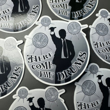 Load image into Gallery viewer, Here Come The Drums Glossy Sticker