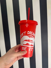 Load image into Gallery viewer, Red Cup with White Don't Dream It