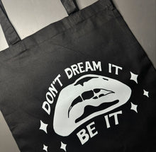 Load image into Gallery viewer, Don&#39;t Dream it Be it Tote Bag
