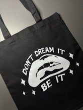 Load image into Gallery viewer, Don&#39;t Dream it Be it Tote Bag
